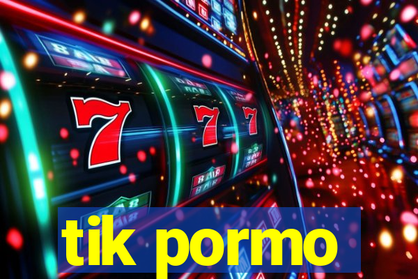 tik pormo